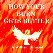 How your burn gets better. How you get better cover image