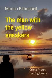 The Man With the Yellow Sneakers : Crime fiction for dog lovers cover image