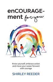 enCOURAGEment for you : Know yourself, embrace action and move your career forward with courage cover image