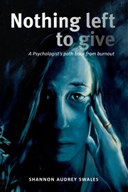 Nothing Left to Give : A Psychologist's path back from burnout, journaling for mental health cover image
