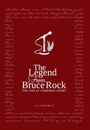 The legend from Bruce Rock : the Wally Foreman story cover image