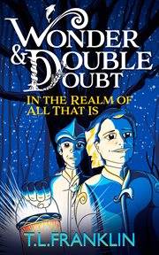The adventures of Wonder & Double Doubt in the Realm of all that is. Part one - Leilani's return cover image