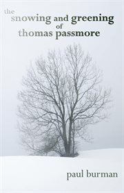 The snowing and greening of Thomas Passmore cover image