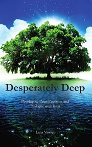Desperately deep. Developing Deep Devotion and Dialogue with Jesus cover image