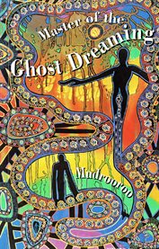 Master of the ghost dreaming : a novel cover image