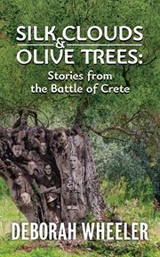 Silk clouds and olive trees. Stories from the Battle of Crete cover image