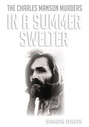 In a summer swelter : the Charles Manson murders cover image