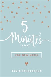 5 minutes a day for new mums cover image