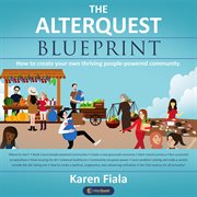 The alterquest blueprint. How to Create Your Own Thriving People-Powered Community cover image