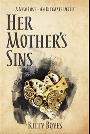 Her mother's sins. A New Love - An Ultimate Deceit cover image