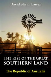 The rise of the great southern land. The Republic of Australia 2023 cover image