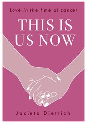 This is us now : love in the time of cancer cover image