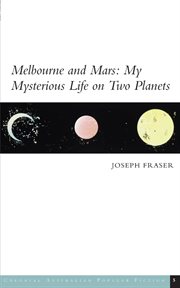 Melbourne and Mars : my mysterious life on two planets : extracts from the diary of a Melbourne merchant cover image