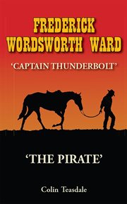 Frederick Wordsworth Ward : CAPTAIN THUNDERBOLT - THE PIRATE cover image