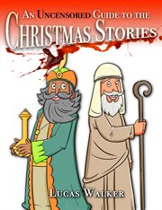 An uncensored guide to the christmas stories cover image
