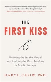 The first kiss : undoing the intake model and igniting first sessions in psychotherapy cover image