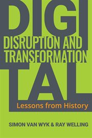 Digital disruption and transformation : lessons from History cover image