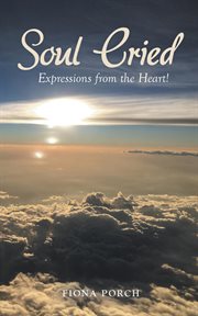 Soul cried. Expressions from the Heart! cover image