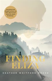 Finding eliza. An unforgettable and heart-warming story of a young man's search for where he really belongs cover image