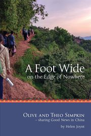 A foot wide on the edge of nowhere : Olive and Theo Simpkin sharing good news in China cover image