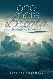 One more breath. A Struggle for Self and Soul cover image