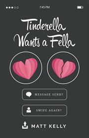 Tinderella wants a fella. A hilarious yet heartfelt tale of love, loss and the fear of never finding a soulmate cover image