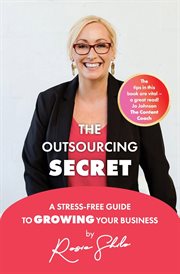 The outsourcing secret : a stress-free guide to growing your business cover image