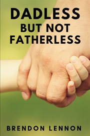 Dadless, but not fatherless cover image