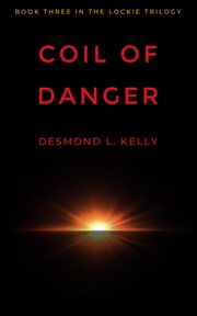 Coil of danger. Book Three in the Lockie Trilogy cover image