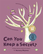 Can you keep a secret? 1: nursery rhymes. Timeless Rhymes to Share and Treasure cover image