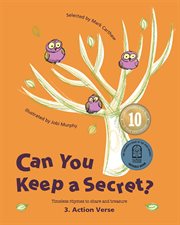 Can you keep a secret? 3: action verse. Timeless Rhymes to Share and Treasure cover image