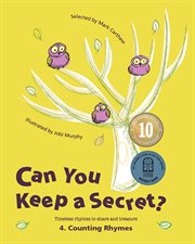 Can you keep a secret? 4: counting rhymes. Timeless Rhymes to Share and Treasure cover image
