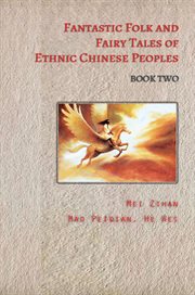 Fantastic folk and fairy tales of ethnic chinese peoples - book two cover image