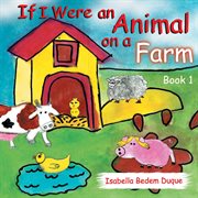 If i were an animal on a farm. Book 1 cover image