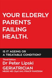 Your elderly parents failing health. is it ageing or a treatable condition? cover image