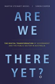 Are we there yet?. The Digital Transformation of Government and the Public Service in Australia cover image