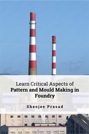 Learn critical aspects of pattern and mould making in foundry cover image