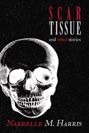 Scar tissue. And Other Stories cover image