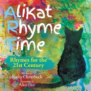 Alikat rhyme time : rhymes for the 21st Century cover image