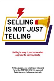 Selling is not just telling. Selling is easy if you know what and how to communicate cover image