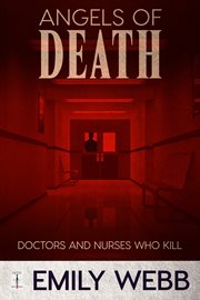 Angels Of Death : doctors and nurses who kill cover image