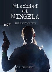 Mischief at mingela. The Army Cadets cover image