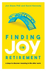 Finding joy in retirement. 4 Steps to Discover Meaning in Life After Work cover image