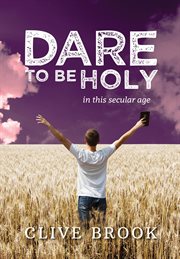 Dare to be holy in this secular age cover image