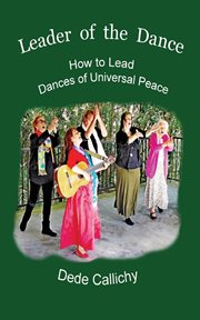 Leader of the Dance : How to Lead the Dances of Universal Peace cover image