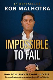 Impossible to fail : how to guarantee your success cover image