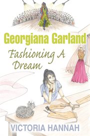 Georgiana garland fashioning a dream cover image