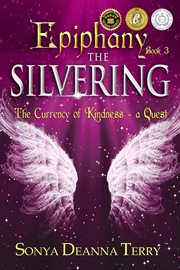 Epiphany - the silvering. A return to the Currency of Kindness cover image