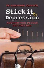 Stick it to depression : another tool in your doctor's bag : introducing acupuncture as a treatment option cover image