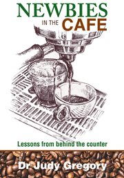 Newbies in the cafe. Lessons From Behind the Counter cover image